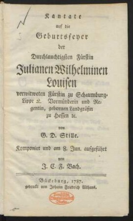 Kantate auf die Geburtsfeyer der Durchlauchtigsten Fürstin Julianen Wilhelminen Louisen verwitweten Fürstin zu Schaumburg-Lippe [et]c. ...