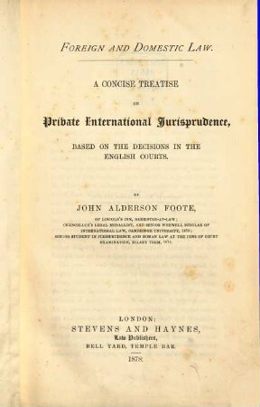 Foreign and domestic law : A concise treatise on private international jurisprudence, based on the decisions in the English Courts