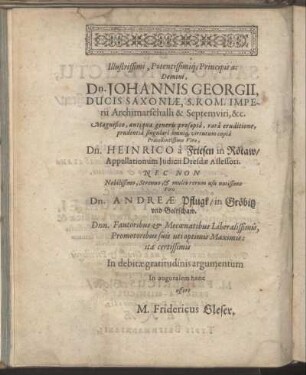 Illustrissimi, Potentissimiq [...] Dn. Johannis Georgii [...] Dn. Heinrico a Friesen [...] Dn. Andreæ Pflugk [...]