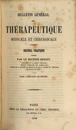 Bulletin général de thérapeutique médicale et chirurgicale : recueil pratique. 54. 1858