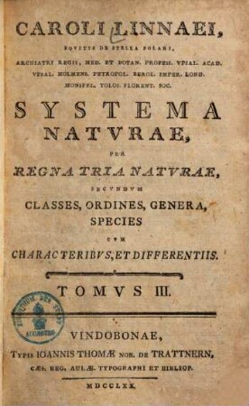 Caroli A Linné ... Systema Naturae : Per Regna Tria Naturae, Secundum Classes, Ordines, Genera, Species Cum Characteribus, Differentiis, Synonymis, Locis. 3