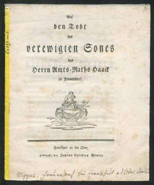 Auf den Todt des verewigten Sones Herrn Amts-Raths Haack zu Frauendorf