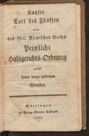 Kayser Carl des Fünften und des Heil. Römischen Reichs peinliche Halsgerichts-Ordnung