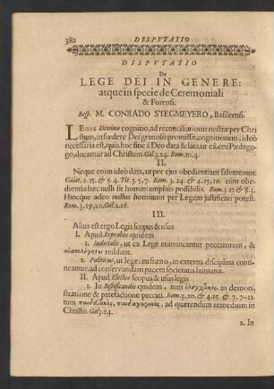 Disputatio De Lege Dei In Genere: atque in specie de Ceremoniali & Forensi. Resp. M. Conrado Stegmeyero, Basileensi