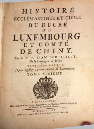 Histoire Ecclésiastique Et Civile Du Duché De Luxembourg Et Comté De Chiny, 6. Depuis Sigéfroy, premier Comte de Luxembourg