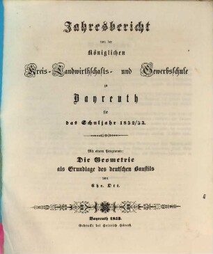 Jahresbericht von der Königlichen Kreis-Landwirthschafts- und Gewerbsschule zu Bayreuth für das Schuljahr .... 1852/53