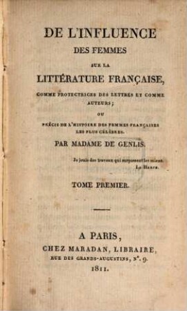 De l'influence des femmes sur la littérature française, comme protectrices des lettres et comme auteurs : ou précis de l'histoire des femmes françaises les plus célèbres, 1