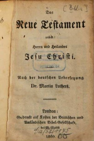 Das Neue Testament unseres Herrn und Heilandes Jesu Christi Nach d. dt. Übers. Martin Luthers