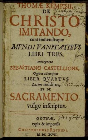 Thomae Kempisii De Christo Imitando, contemnendisque Mundi Vanitatibus Libri Tres