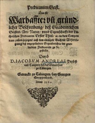 Predicanten Geist : das ist, Warhaffter un[d] gründlicher beschreibung, deß Gnadenreichen Geistes, Art, Natur, unnd Eigenschafft der Lutherischen Predicanten