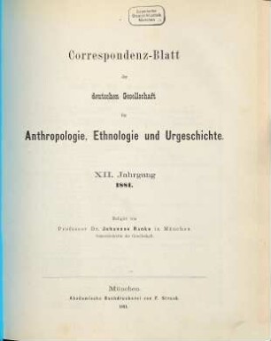 Korrespondenz-Blatt der Deutschen Gesellschaft für Anthropologie, Ethnologie und Urgeschichte. 12. 1881
