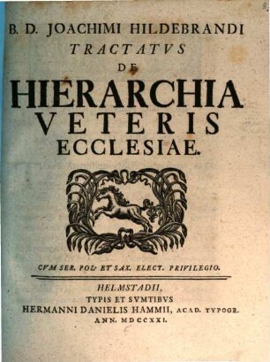 B.D. Joachimi Hildebrandi Tractatvs De Hierarchia Veteris Ecclesiae