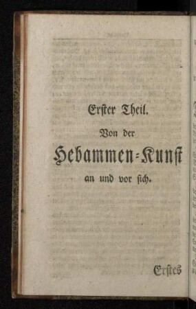 Erster Theil. Von der Hebammen-Kunst an und vor sich.