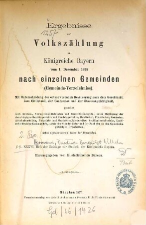 Ergebnisse der Volkszählung im Königreiche Bayern vom 1. Dezember 1875 nach einzelnen Gemeinden (Gemeinde-Verzeichniss) : Mit Unterscheidung der ortsanwesenden Bevölkerung nach dem Geschlecht, dem Civilstand, der Confession und der Staatsangehörigkeit ...