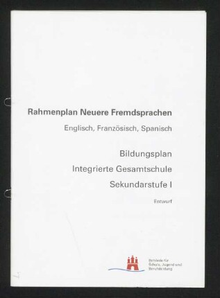 Rahmenplan Neuere Fremdsprachen Englisch, Französisch, Spanisch : Bildungsplan Integrierte Gesamtschule Sekundarstufe I ; Entwurf