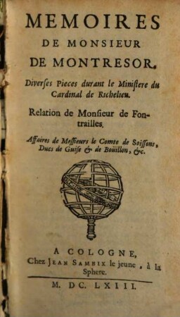 Mémoires De Monsieur De Montrésor : Diverses Pieces durant le Ministere du Cardinal de Richelieu