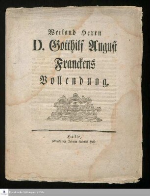 Weiland Herrn D. Gotthilf August Franckens Vollendung