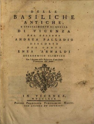 Delle Basiliche antiche e specialmente di quella di Vicenza del celebre Andrea Palladio