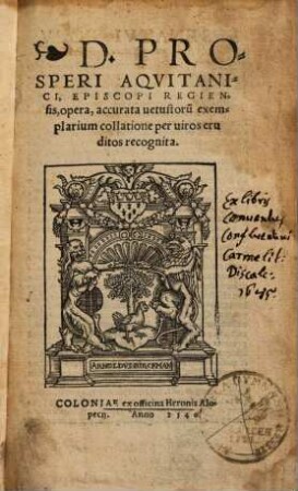 D. Prosperi Aqvitanici, Episcopi Regiensis, opera : accurata uetustoru[m] exemplarium collatione per uiros eruditos recognita