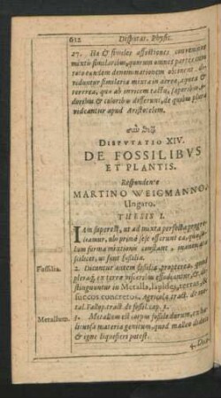 Disputatio XIV. De Fossilibus Et Plantis. Respondente Martino Weigmanno