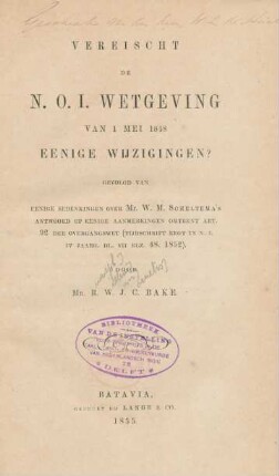 Vereischt de N.O.I. wetgeving van 1 mei 1848 eenige wijzigingen? : Gevolgd van eenige bedenkingen over M. W. M. Scheltema`s antwoord op eenige aanmerkingen omtrent art. 92 du overgangswet ...