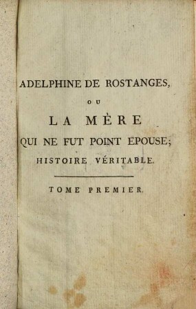 Adelphine De Rostanges, Ou La Mère Qui Ne Fut Point Épouse : Histoire Véritable, 1