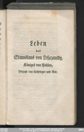 Leben des Stanislaus Leszczinsky, Königes von Pohlen, Herzogs von Lothringen und Bar.
