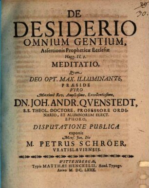 De desiderio omnium gentium, assertionis propheticae ecclesiae Hagg. II, 8. meditatio