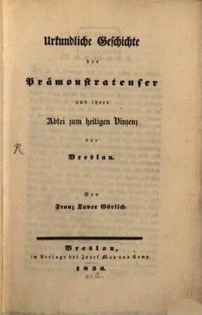 Urkundliche Geschichte der Prämonstratenser und ihrer Abte zum hl. Vincenz von Breslau