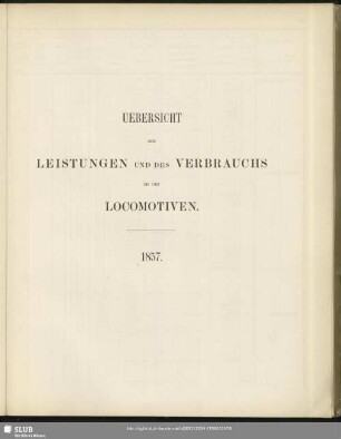 Uebersicht der Leistungen und des Verbrauchs bei den Locomotiven : 1857