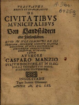 Tractatus Brevis Et Svmmarivs De Civitatibvs Mvnicipalibvs = Von Landstädten oder Fürstenstädten