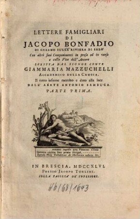 Lettere Famigliari Di Jacopo Bonfadio Di Gazano Sulla Riviera Di Salò : Con altri suoi Componimenti in prosa ed in verso e colla Vita dell'Autore Scritta Dal Signor Conte Giammaria Mazzuchelli Accademico Della Crusca