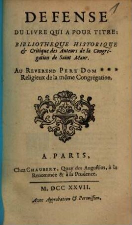 Defense du livre qui a pour titre: Bibliothèque Historique et Critique des Auteurs de la Congrégation de Saint Maur
