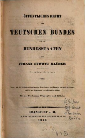 Öffentliches Recht des teutschen Bundes und der Bundesstaaten : mit des Verfassers Biographie und Bildniss