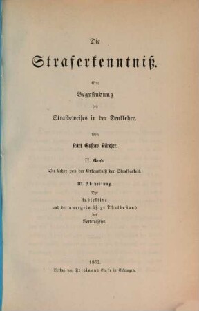 Die Straferkenntniss : eine Begründung des Strafbeweises in der Denklehre, 2,3. Die Lehre von der Erkenntniss der Strafbarkeit : Der subjektive und der unregelmäßige Thatbestand des Verbrechens