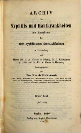 Archiv für Syphilis und Hautkrankheiten mit Einschluss der nicht-syphilitischen Genitalaffektionen. 1, 1. 1846