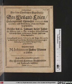 Leichpredigt/ Bey dem Christlichen Begräbnüß/ Des ... Alexandri von der Osten auff Woldenburg/ Plato/ und Schildbergk Erbessen : Welcher den 16. Januarii dieses Jahrs ... sanfft und selig eingeschlaffen. Hernachmalß den 17. Februarii, am Tage Alexandri, zu Schildbergk ... ist Beygesetzt worden
