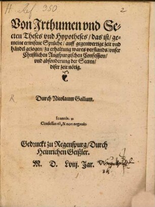 Von Irthumen vnd Secten Theses vnd Hypotheses : das ist, gemeine erwisene Sprüche, auff gegenwertige zeit vnd händel gezogen, zu erhaltung wares verstands, vnser Christlichen Augspurgischen Confession, vnd absonderung der Secten, diser zeit nötig