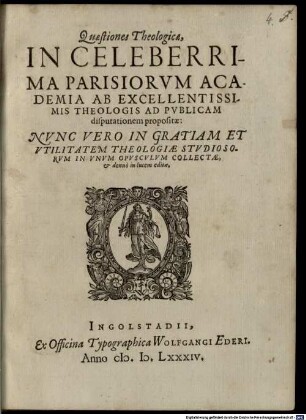 Quaestiones Theologicae, In Celeberrima Parisiorvm Academia Ab Excellentissimis Theologis Ad Pvblicam disputationem propositae