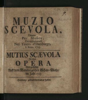 Muzio Scevola : Drama Per Musica, Da rappresentarsi Nel Teatro d'Hamburgo L'Anno 1723