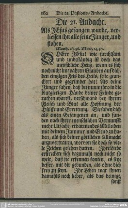 Die 21. Andacht. Als Jesus gefangen wurde, verliessen ihn alle seine Jünger, und flohen. Matth. 26,56. Marc. 14,50