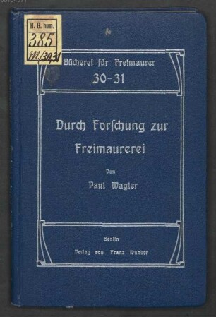 Durch Forschung zur Freimaurerei : Erlebtes und Erlesenes, insbesondere bei dem Sprachforscher Max Müller-Oxford