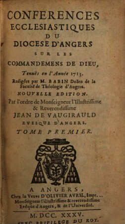 Conferences Ecclesiastiques Du Diocese D'Angers, 1. Sur Les Commandemens De Dieu : Tenues en l'Année 1713
