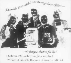 Grußkarte zum Jahreswechsel 1988/1989 : Sehen Sie 1989 nicht nur die negativen Seiten ... wir fertigen Positive für Sie! Grußkarte des Fotografen aus Roßwein zum Jahreswechsel 1988/1989