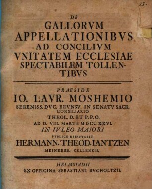 De Gallorvm Appellationibvs Ad Concilivm Vnitatem Ecclesiae Spectabilem Tollentibvs