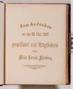 Goldbedrucktes Titelblatt : Zum Andenken an den 29. Mai 1886 gewidmet von Mitgliedern des Maler Vereins Nürnberg. Jubiläumsalbum mit Porträts der Mitglieder
