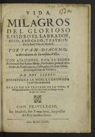 Vida, Y Milagros Del Glorioso S[an]. Isidro El Labrador ... : con adiciones ... en dos libros ...