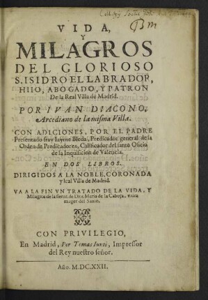 Vida, Y Milagros Del Glorioso S[an]. Isidro El Labrador ... : con adiciones ... en dos libros ...