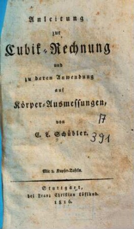 Anleitung zur Cubik-Rechnung und zu deren Anwendung auf Körper-Ausmessungen