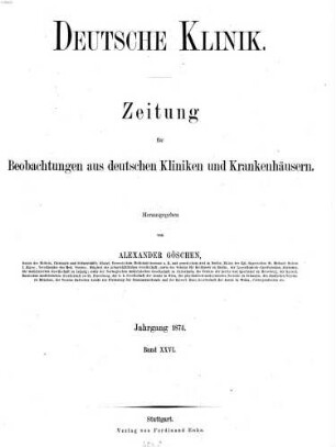 Deutsche Klinik : Zeitung für Beobachtungen aus deutschen Kliniken und Krankenhäusern. 26. 1874